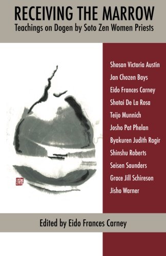 Book Cover Receiving the Marrow: Teachings on Dogen by Soto Zen Women Priests