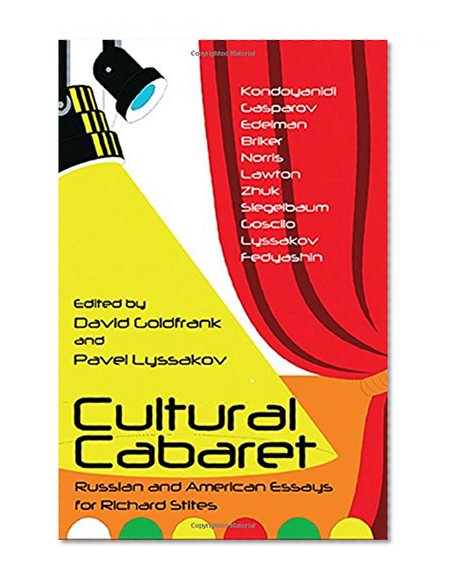 CULTURAL CABARET: Russian and American Essays for Richard Stites