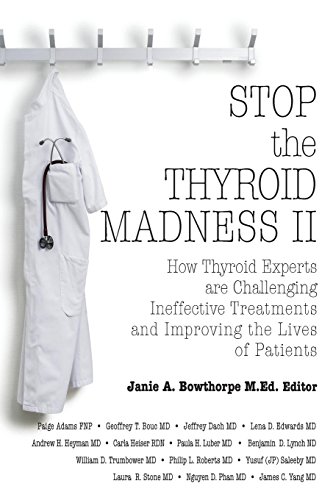 Book Cover Stop the Thyroid Madness II: How Thyroid Experts Are Challenging Ineffective Treatments and Improving the Lives of Patients