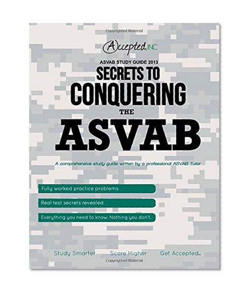 ASVAB Study Guide 2013: Secrets to Conquering the ASVAB