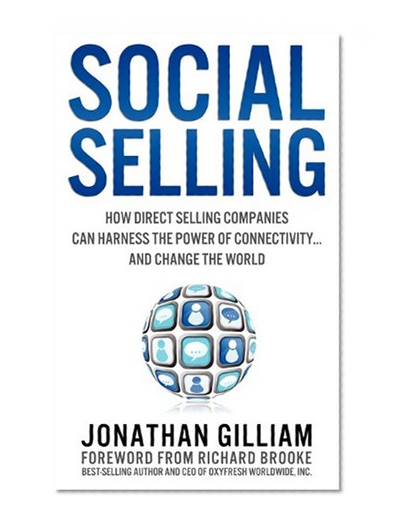 Social Selling: How Direct Selling Companies Can Harness the Power of Connectivity....and Change the World (Volume 1)