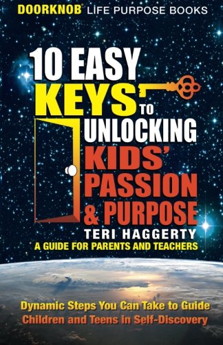 10 Easy Keys To Unlocking Kid's Passion & Purpose