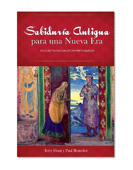 SabidurÃ­a Antigua para una Nueva Era: Una GuÃ­a PrÃ¡ctica para el Crecimiento Espiritual (Spanish Edition)