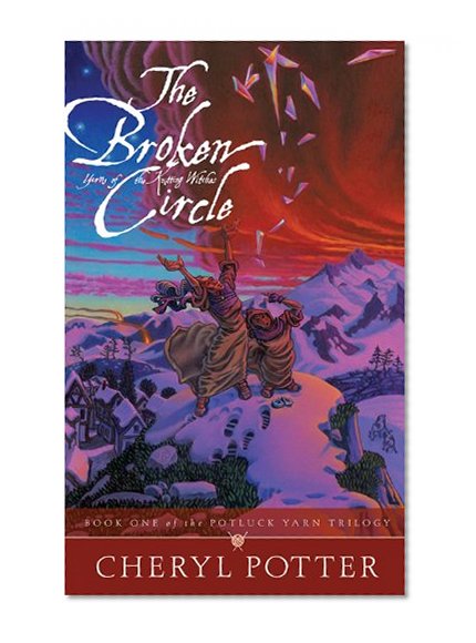 The Broken Circle: Yarns of the Knitting Witches (Potluck Yarn Trilogy, Book 1)
