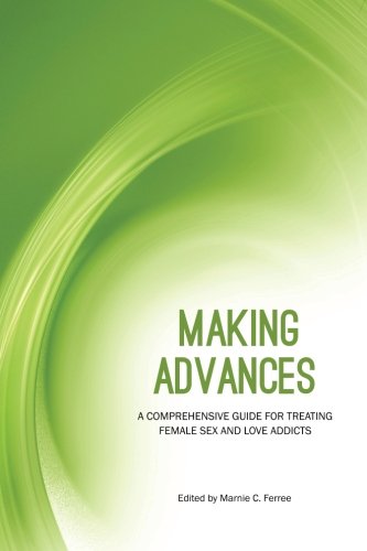 Book Cover Making Advances: A Comprehensive Guide for Treating Female Sex and Love Addicts
