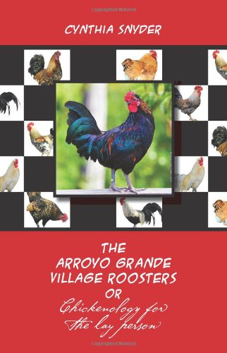 The Arroyo Grande Roosters: Chickenology for the lay person (Volume 2)
