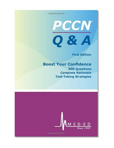Pccn Q & A: Pccn Review Practice Questions, Rationales and Test-Taking Strategies