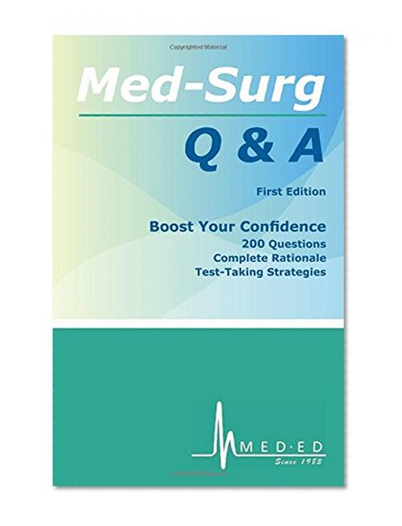 Medical Surgical Q & A | Med Surg Review Practice Questions, Rationales and Test-taking Strategies