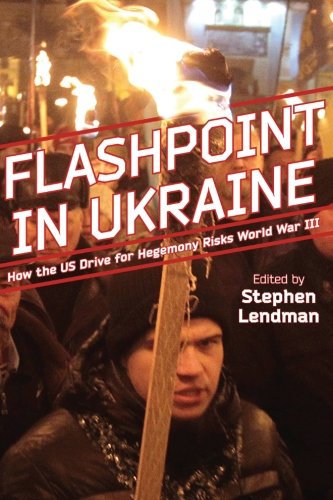 Flashpoint in Ukraine: How the US Drive for Hegemony Risks World War III