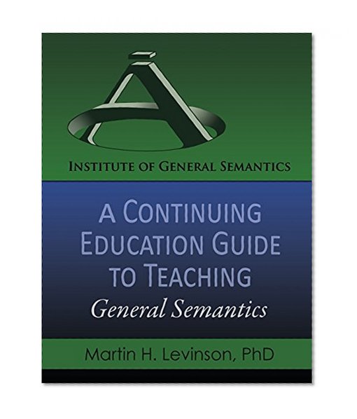 A Continuing Education Guide to Teaching General Semantics