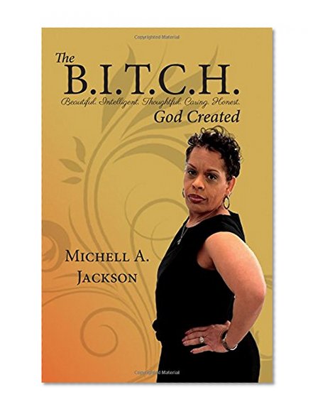 The B.I.T.C.H. God Created