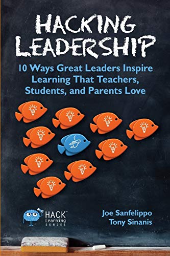 Book Cover Hacking Leadership: 10 Ways Great Leaders Inspire Learning That Teachers, Students, and Parents Love (Hack Learning Series) (Volume 5)