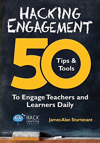 Book Cover Hacking Engagement: 50 Tips & Tools To Engage Teachers and Learners Daily (Hack Learning Series) (Volume 7)