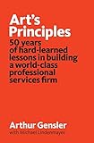 Art's Principles: 50 years of hard-learned lessons in building a world-class professional services firm