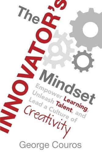 Book Cover The Innovator's Mindset: Empower Learning, Unleash Talent, and Lead a Culture of Creativity