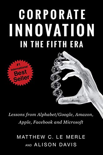 Book Cover Corporate Innovation in the Fifth Era: Lessons from Alphabet/Google, Amazon, Apple, Facebook, and Microsoft