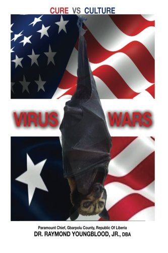 VIRUS WARS: CURE Vs. CULTURE: The EBOLA Wars
