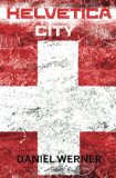 Helvetica City (Geneva Chronicles) (Volume 1)