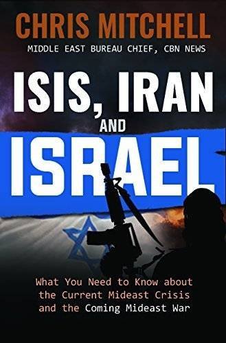 Book Cover ISIS, Iran and Israel: What You Need to Know about the Current Mideast Crisis and the Coming Mideast War