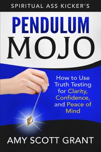 Book Cover Pendulum Mojo: How to Use Truth Testing for Clarity, Confidence, and Peace of Mind