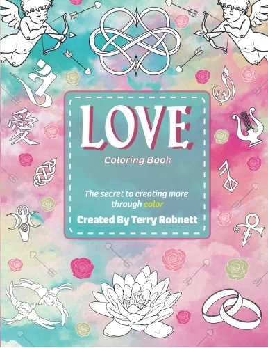 Book Cover Love Coloring Book: Creating More Through Color (The Secret To Creating More Through Color) (Volume 2)