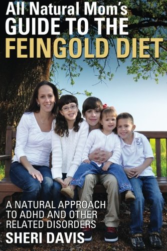 Book Cover All Natural Mom's Guide to the Feingold Diet: A Natural Approach to ADHD and Other Related Disorders