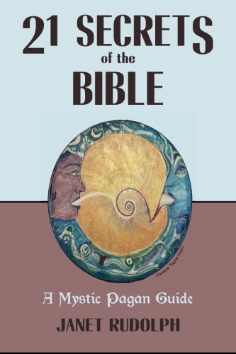 Book Cover 21 Secrets of the Bible: A Mystic Pagan Guide