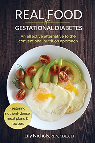 Book Cover Real Food for Gestational Diabetes: An Effective Alternative to the Conventional Nutrition Approach