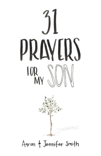 Book Cover 31 Prayers For My Son: Seeking God's Perfect Will For Him