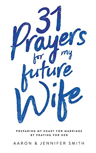 Book Cover 31 Prayers for My Future Wife: Preparing My Heart for Marriage by Praying for Her