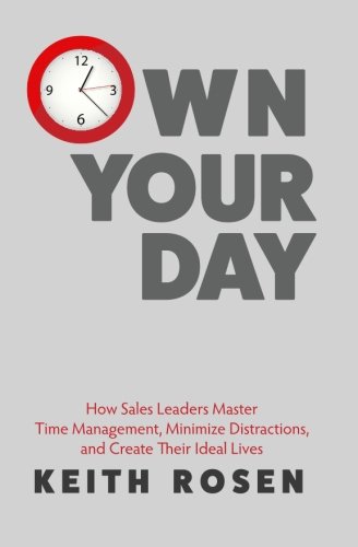 Book Cover Own Your Day: How Sales Leaders Master Time Management, Minimize Distractions, and Create Their Ideal Lives