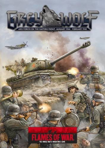 Grey Wolf: Axis Forces on the Eastern Front, January 1944-February 1945 (Flames of War)