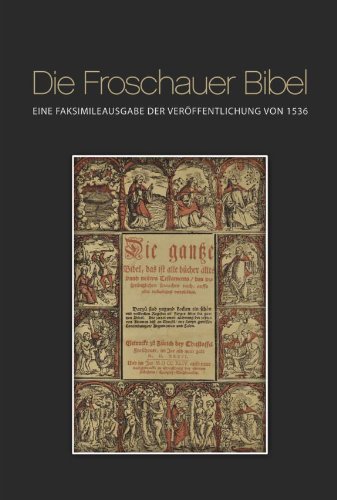 Die Froschauer Bibel: Eine Faksimileausgame der Veroffentlichung von 1536 (German Edition)