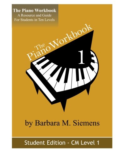 The Piano Workbook-Level 1CM: A Resource and Guide for Students in Ten Levels (The Piano Workbook Series)
