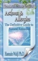 Asthma and Allergies - The Definitive Guide to Natural Remedies (Natural Health)