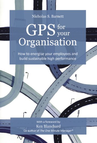 GPS for your Organisation: how to energise your employees and build sustainable high performance
