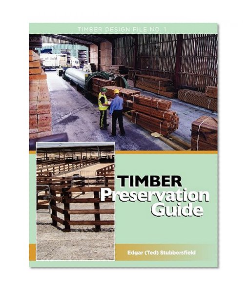 Timber Preservation Guide (Timber Design File) (Volume 1)
