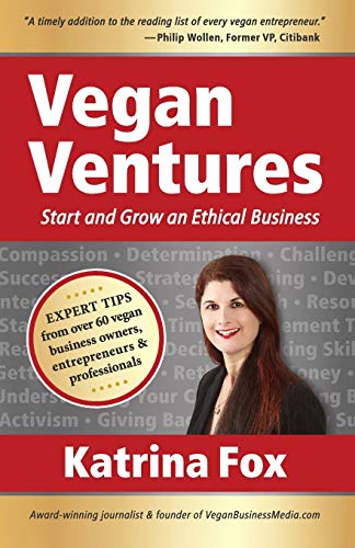 Book Cover Vegan Ventures: Start and Grow an Ethical Business