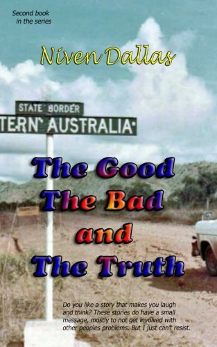 The Good The Bad & the Truth (Dallas true short stories) (Volume 2)