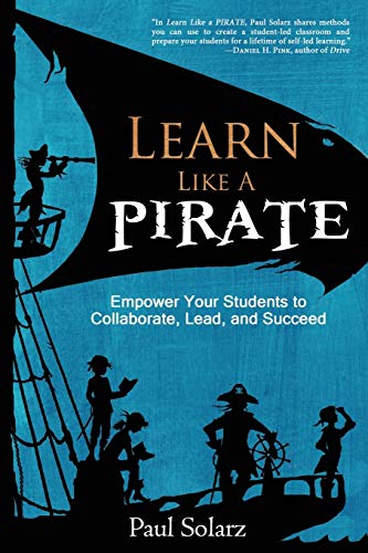 Book Cover Learn Like a Pirate: Empower Your Students to Collaborate, Lead, and Succeed