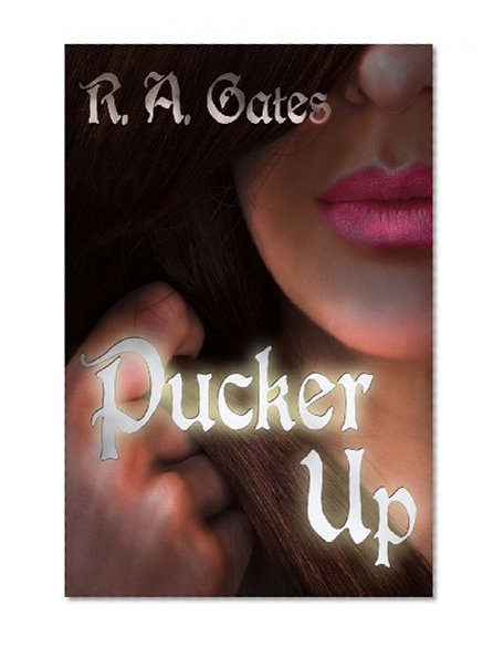 Pucker Up: A Damsels of Distress Novel (Volume 1)