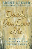 Daddy, You Love Me: Living in the Approval of Your Heavenly Father