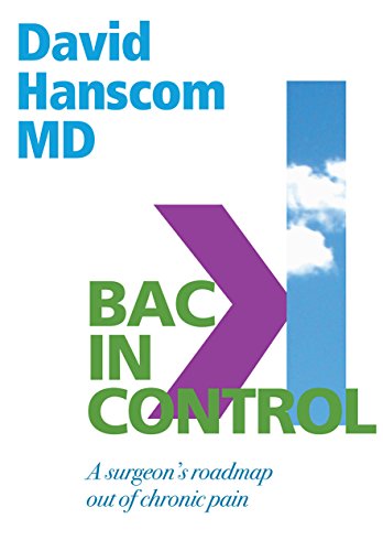 Book Cover Back in Control: A Surgeon’s Roadmap Out of Chronic Pain, 2nd Edition