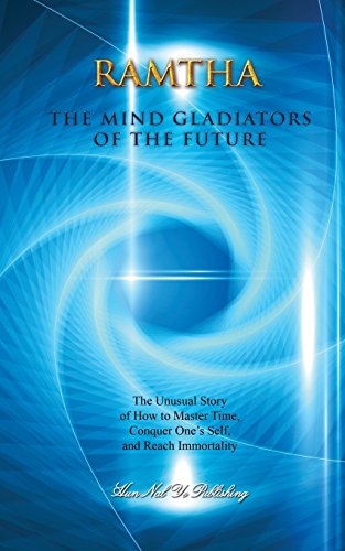 Book Cover The Mind Gladiators of the Future: The Unusual Story of How to Master Time, Conquer One's Self, and Reach Immortality (North Star Ram) (Volume 1)