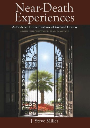 Book Cover Near-Death Experiences as Evidence for the Existence of God and Heaven: A Brief Introduction in Plain Language