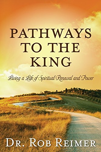 Book Cover Pathways to the King: Living a Life of Spiritual Renewal and Power