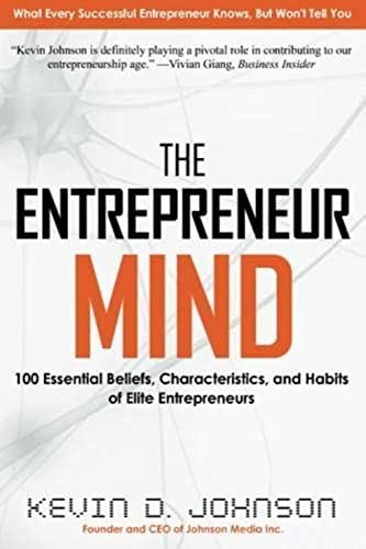 Book Cover The Entrepreneur Mind: 100 Essential Beliefs, Characteristics, and Habits of Elite Entrepreneurs