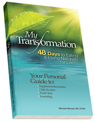My Transformation, 48 Days to Eating and Living Naturally for Life