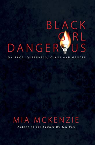 Book Cover Black Girl Dangerous on Race, Queerness, Class and Gender