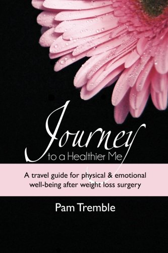 Journey to a Healthier Me: A travel guide for physical & emotional well-being after weight loss surgery